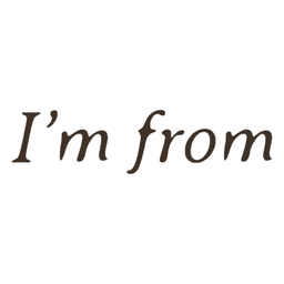 I'm From